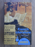 Carol Clark - French literature. A beginner's guide