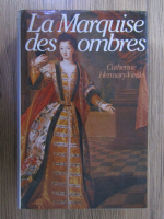 Anticariat: Catherine Hermary Vieille - La Marquise des ombres