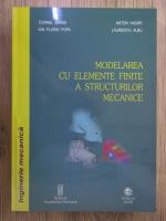 Cornel Marin - Modelarea cu elemente finite a structurilor mecanice