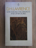 Anticariat: D. H. Lawrence - Love among the haystacks and other stories