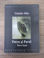 Anticariat: Daniela Albu - Petru si Pavel. Intre lumi