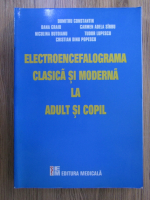 Anticariat: Dumitru Constantin - Electroencefalograma clasica si moderna la adult si copil