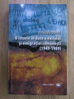 Dumitru Dobre - O istorie in date a exilului si emigratiei romanesti (1949-1989)