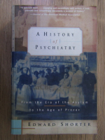 Anticariat: Edward Shorter - A history of psychiatry