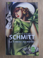 Eric Emmanuel Schmitt - La femme au miroir