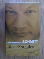 Anticariat: Eric Emmanuel Schmitt - Mes Evangiles