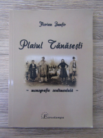Anticariat: Florian Zanfir - Plaiul Tanasesti, monografie sentimentala