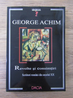 Anticariat: George Achim - Revolte si consimtiri. Scriitori romani din secolul XX