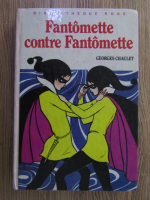 Anticariat: Georges Chaulet - Fantomette contre Fantomette