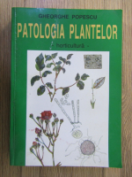 Gheorghe Popescu - Patologia plantelor. Horticultura