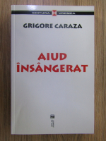 Anticariat: Grigore Caraza - Aiud insangerat