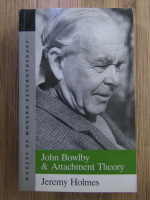 Jeremy Holmes - John Bowlby and Attachment Theory