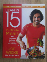 Anticariat: Joe Wicks - Lean in 15. 15-minute meals and workouts to keep you lean and healthy
