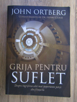 John Ortberg - Grija pentru suflet