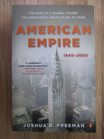 Anticariat: Joshua B. Freeman - American empire (1945-2000)