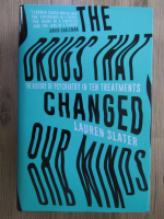 Anticariat: Lauren Slater - The drugs that changed our minds. The history of psychiatry in ten treatments