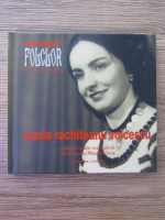 Anticariat: Mari Interpreti De Folclor. Maria Rachiteanu Voicescu (carte + CD audio)