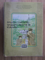 Anticariat: Marian Rotaru - Evolutia conceptiei geodezice militare in Romania