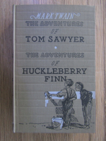 Anticariat: Mark Twain - The Adventures of Tom Sawyer. The Adventures of Hucklebery Finn