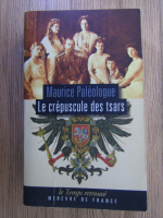 Maurice Paleologue - Le crepuscule des tsars