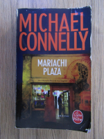 Anticariat: Michael Connelly - Mariachi Plaza