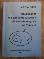 Mirela Kohr - Studiul unor miscari fluide vascoase prin metode integrale pe frontiera