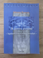 Anticariat: Miruna Runcan - A patra putere. Legislatie si etica pentru jurnalisti