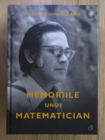 Anticariat: Nicolae Dinculeanu - Memoriile unui matematician