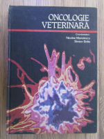 Anticariat: Nicolae Manolescu, Simion Bolte - Oncologie veterinara (volumul 1)