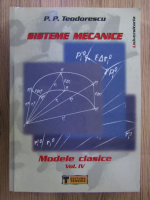 Anticariat: P. P. Teodorescu - Sisteme mecanice. Modele clasice (volumul 4)