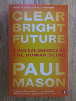 Anticariat: Paul Mason - Clear bright future
