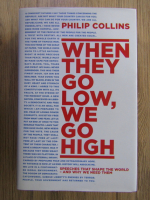 Anticariat: Philip Collins - When they go low, we go high. Speeches that shape the world and why we need them