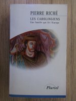 Pierre Riche - Les Carolingiens. Une famille qui fit l'Europe