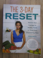 Anticariat: Pooja Tottl - The 3-day reset. Restore your cravings for healthy foods in three easy, empowering days
