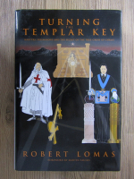 Anticariat: Robert Lomas - Turning the templar key