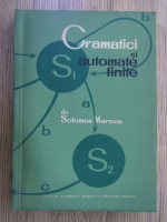 Anticariat: Solomon Marcus - Gramatici si automate finite