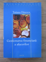 Anticariat: Tatiana Danescu - Gestionarea financiara a afacerilor