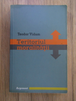 Anticariat: Teodor Vidam - Teritoriul moralitatii