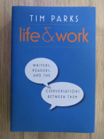 Anticariat: Tim Parks - Life and work. Writers, readers, and the conversations between them