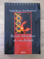 Anticariat: Vasile Iliescu - Bazele filosofice ale medicinii