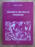 Vasile Vladut - Dinamica delirului paranoid