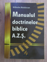 Anticariat: Wilhelm Moldovan - Manualul doctrinelor biblice A.Z.S