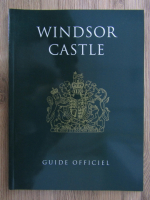 Anticariat: Windsor Castle. Guide officiel