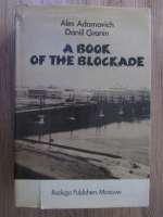 Anticariat: Ales Adamovich, Daniil Granin - A book of the blockade