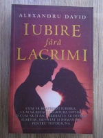 Alexandru David - Iubire fara lacrimi (volumul 2)