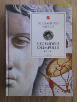 Alexandru Mitru - Legendele Olimpului, volumul 2. Eroii