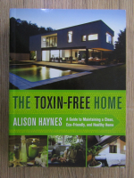 Anticariat: Alison Haynes - The toxin-free home