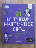 Anna Claybourne - 91 de trucuri matematice cool