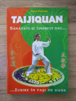 Anna Petran - Taijiquan. Sanatate si tinerete sau... iubire in pasi de dans