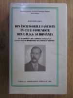 Augustin Visa - Din inchisorile fasciste in cele comuniste din U.R.S.S si Romania